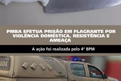 Polícia Militar conduz homem por violência doméstica, ameaça e resistência em Alagoinhas